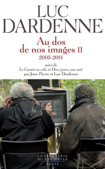 Au dos de nos images II, suivi de "Le Gamin au vélo" et "Deux jours, une nuit". (2005-2014) - (2005-2014)