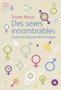 Des sexes innombrables. Le genre à l'épreuve de la biologie - Le genre à l'épreuve de la biologie