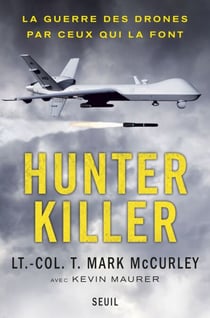 Hunter Killer. La guerre des drones par ceux qui la font - La guerre des drones par ceux qui la font