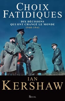 Choix fatidiques. Dix décisions qui ont changé le - Dix décisions qui ont changé le monde (1940-1941)