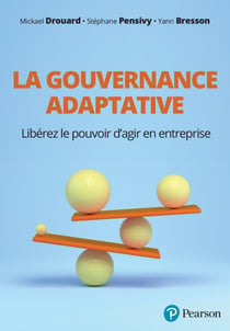 La gouvernance adaptative - Libérez le pouvoir d'agir en entreprise