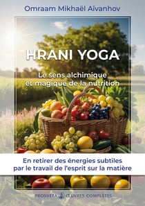 Hrani Yoga - Le sens alchimique et magique de la nutrition