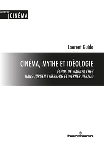 Cinéma, mythe et idéologie - Échos de Wagner chez Hans-Jürgen Syberberg et Werner Herzog