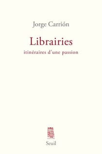 Librairies. Itinéraires d'une passion - Itinéraires d'une passion