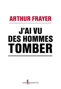 J'ai vu des hommes tomber. En réponse à ceux que la crise indiffère - En réponse à ceux que la crise indiffère