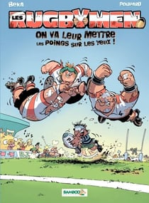 Les Rugbymen - Tome 1 - On va leur mettre les poings sur les yeux ! - On va leur mettre les poings sur les yeux !