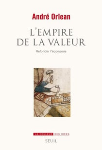 L'Empire de la valeur. Refonder l'économie - Refonder l'économie