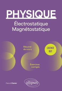 Physique - Licence - BUT - Électrostatique et magnétostatique - Résumé de cours, exercices et devoirs corrigés