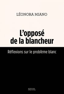 L'Opposé de la blancheur - Réflexions sur le problème blanc