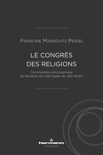 Le Congrès des religions - Commentaire philosophique du Banquet des sept sages de Jean Bodin