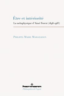 Être et intériorité - La métaphysique d'Aimé Forest (1898-1983)