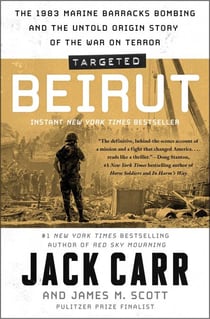 Targeted: Beirut - The 1983 Marine Barracks Bombing and the Untold Origin Story of the War on Terror