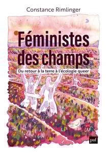 Féministes des champs : Du retour à la terre à l'écologie queer