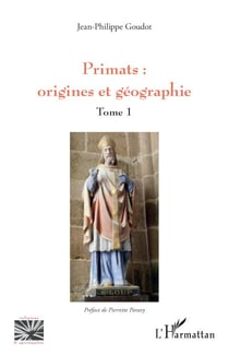 Primats : origines et géographie - Tome 1