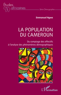 La population du Cameroun - Du comptage des effectifs à l’analyse des phénomènes démographiques
