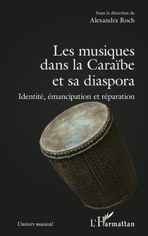 Les musiques dans la Caraïbe et sa diaspora - Identité, émancipation et réparation