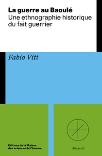 La guerre au Baoulé - Une ethnographie historique du fait guerrier