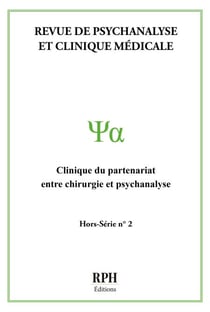 Revue de psychanalyse et clinique médicale - Hors-série N°2 - Clinique du partenariat entre chirurgie et psychanalyse