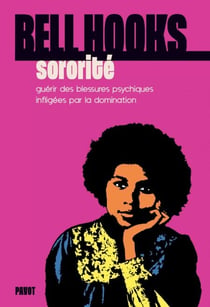 Sororité - Guérir des blessures psychiques infligées par la domination