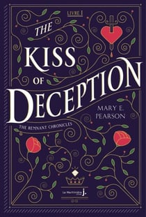 The Kiss Of Deception - The Remnant Chronicles, tome 1
