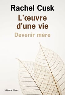 L'Œuvre d'une vie: devenir mère