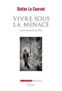 Vivre sous la menace - Les sans-papiers et l'Etat