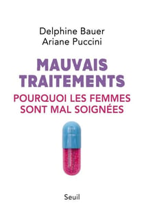 Mauvais traitements - Pourquoi les femmes sont mal soignées