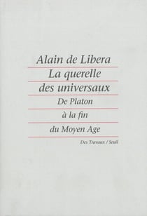 La Querelle des universaux. De Platon à la fin du Moyen Age