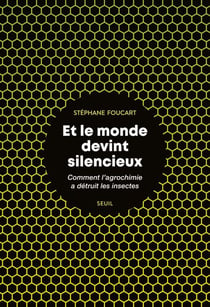 Et le monde devint silencieux - Comment l'agrochimie a détruit les insectes