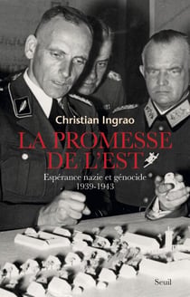 La promesse de l'Est. Espérance nazie et génocide (1939-1943) - Espérance nazie et génocide (1939-1943)