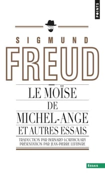 Le Moïse de Michel-Ange (inédit). et autres essais - et autres essais