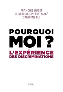 Pourquoi moi ?. L'expérience des discriminations - L'expérience des discriminations