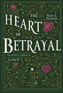 The Heart Of Betrayal - The Remnant Chronicles, tome 2
