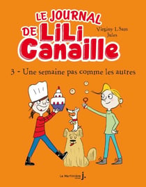 Le Journal de Lili Canaille, tome 3 - Une semaine pas comme les autres