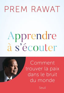 Apprendre à s'écouter - Comment trouver la paix dans le bruit du monde