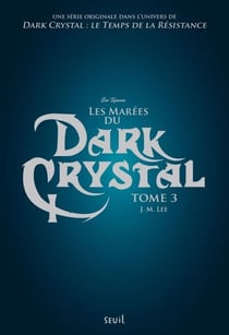 Dark Crystal, tome 3 - Les Marées du Dark Crystal