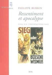 Ressentiment et Apocalypse. Essai sur l'antisémitisme nazi - Essai sur l'antisémitisme nazi