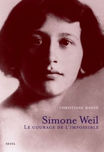 Simone Weil. Le courage de l'impossible - Le courage de l'impossible