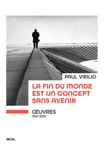 La fin du monde est un concept sans avenir - Œuvres (1957-2010)