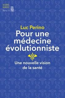 Pour une médecine évolutionniste. Une nouvelle vision de la santé