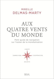 Aux quatre vents du monde. Petit guide de navigation sur l'océan de la mondialisation - Petit guide de navigation sur l'océan de la mondialisation