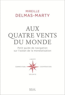 Aux quatre vents du monde. Petit guide de navigation sur l'océan de la mondialisation - Petit guide de navigation sur l'océan de la mondialisation