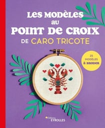 Les modèles au point de croix de Caro Tricote - 20 modèles à broder
