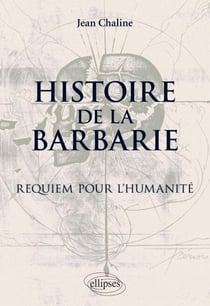 Histoire de la barbarie. Requiem pour l'humanité