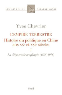L'Empire terrestre - Histoire du politique en Chine aux XXe et XXIe siècles