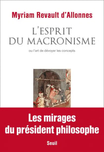 L'Esprit du macronisme - ou l’art de dévoyer les concepts