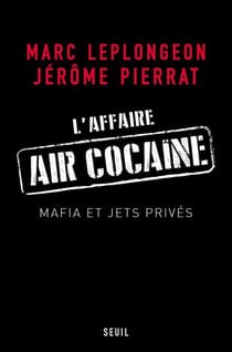 L'Affaire Air Cocaïne. Mafia et jets privés - Mafia et jets privés