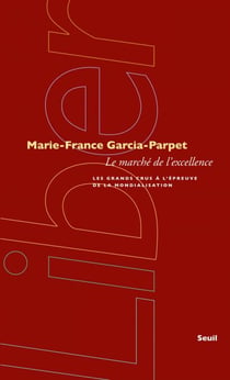 Le Marché de l'excellence. Les grands crus à l'épreuve de la mondialisation - Les grands crus à l'épreuve de la mondialisation