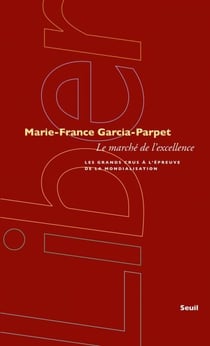 Le Marché de l'excellence. Les grands crus à l'épreuve de la mondialisation - Les grands crus à l'épreuve de la mondialisation