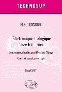 Électronique - Électronique analogique basse fréquence - Composants, circuits, amplification, filtrage - Cours et exercices corrigés